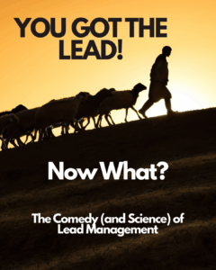 We Got You the Lead—Now What? The Comedy (and Science) of Lead Management