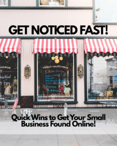 Quick Wins to Get Your Small Business Found Online (The “Get Noticed Fast” Playbook)