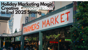 Holiday Marketing Magic: Creative Campaign Ideas to End the Year Strong