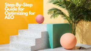 Step-by-step guide to optimizing for AI Engine Optimization AEO